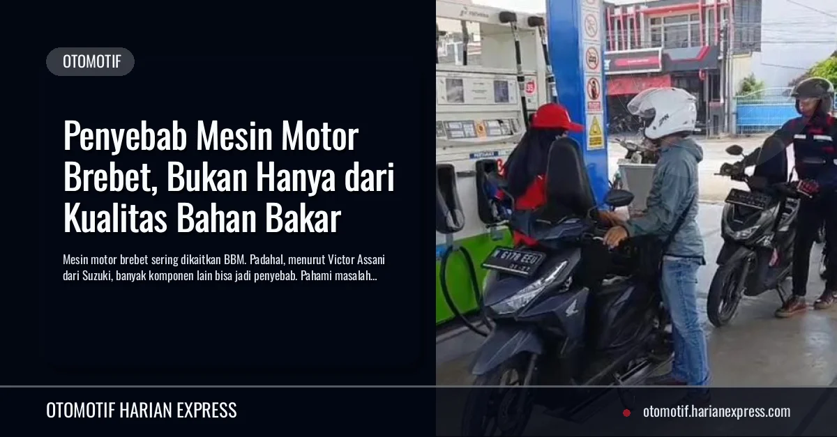 Penyebab Mesin Motor Brebet, Bukan Hanya dari Kualitas Bahan Bakar